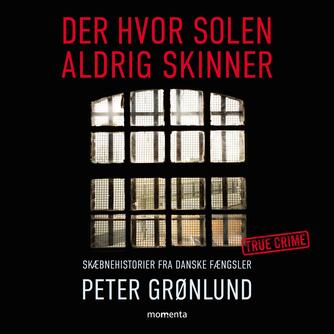 Peter Grønlund (f. 1970-04-11): Der hvor solen aldrig skinner