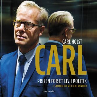 Carl Holst: Carl : prisen for et liv i politik