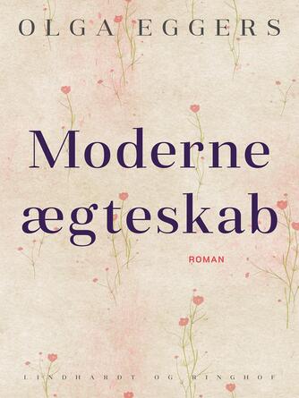 Olga Eggers: Moderne ægteskab : roman
