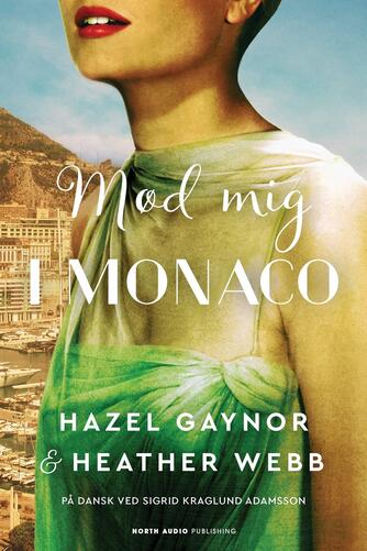 Hazel Gaynor, Heather Webb: Mød mig i Monaco