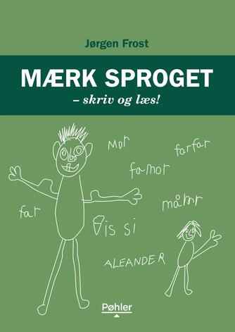 Jørgen Frost (f. 1944): Mærk sproget : skriv og læs!