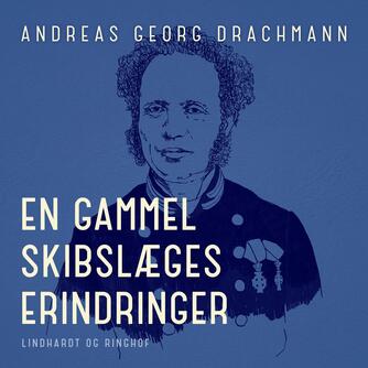 A. G. Drachmann (f. 1810): En gammel skibslæges erindringer