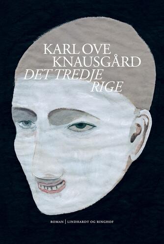 Karl Ove Knausgård: Det tredje rige : roman