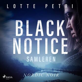 Lotte Petri: Black notice - samleren : en krimi fra Saga