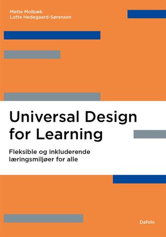 Mette Molbæk, Lotte Hedegaard-Sørensen: Universal design for learning : fleksible og inkluderende læringsmiljøer for alle