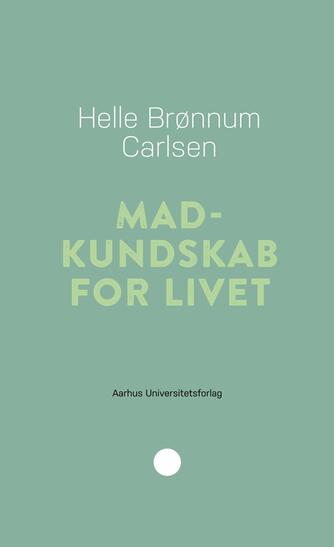 Helle Brønnum Carlsen: Madkundskab for livet