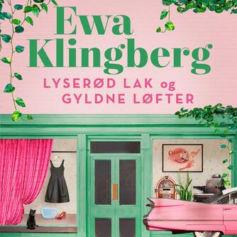Ewa Klingberg: Lyserød lak og gyldne løfter : roman