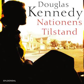 Douglas Kennedy (f. 1955): Nationens tilstand (Ved Maj Johansen)