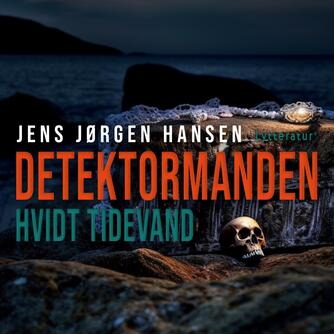 Jens Jørgen Hansen (f. 1961-01-10): Detektormanden - hvidt tidevand