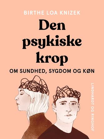 Birthe Loa Knizek: Den psykiske krop : om sundhed, sygdom og køn