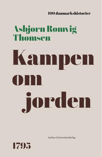 Asbjørn Romvig Thomsen: Kampen om jorden : 1795