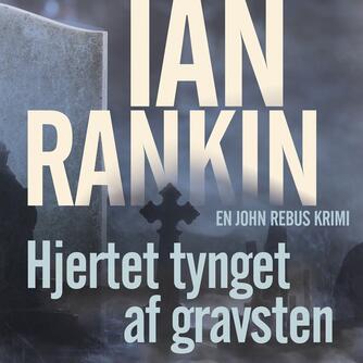Ian Rankin: Hjertet tynget af gravsten