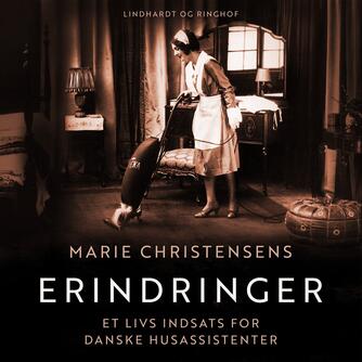 Marie Christensen (f. 1871): Erindringer : et livs indsats for danske husassistenter