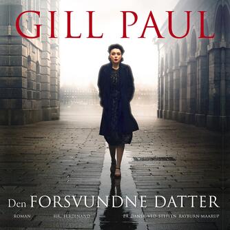 Gill Paul: Den forsvundne datter : roman