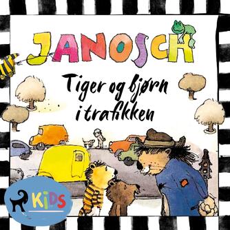 Janosch: Tiger og bjørn i trafikken