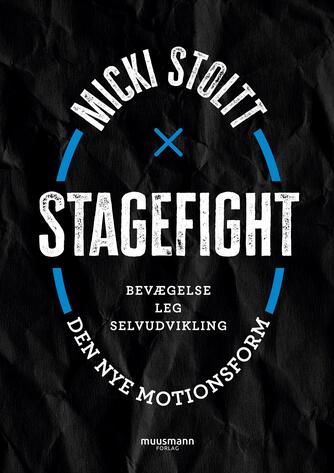 Micki Stoltt: Stagefight - den nye motionsform : bevægelse, leg, selvudvikling