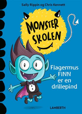 Sally Rippin: Monsterskolen - Flagermus Finn er en drillepind