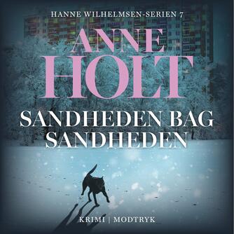 Anne Holt (f. 1958-11-16): Sandheden bag sandheden (Ved Camilla Qvistgaard Dyssel)