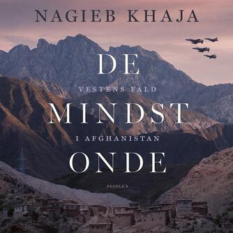 Nagieb Khaja: De mindst onde : Vestens fald i Afghanistan