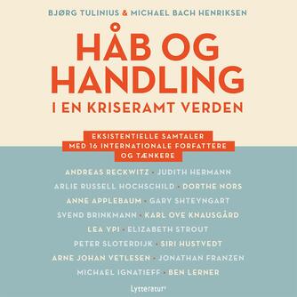 Bjørg Tulinius, Michael Bach Henriksen: Håb og handling i en kriseramt verden : eksistentielle samtaler med 16 internationale forfattere og tænkere