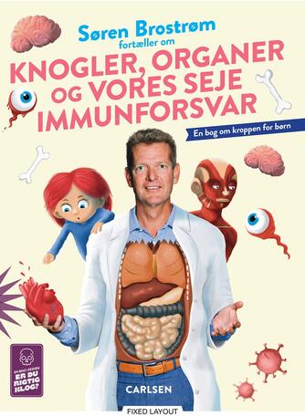 Søren Brostrøm: Søren Brostrøm fortæller om knogler, organer og vores seje immunforsvar : en bog om kroppen for børn