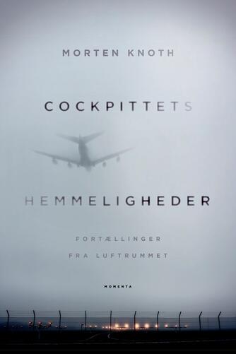 Morten Knoth (f. 1976): Cockpittets hemmeligheder : fortællinger fra luftrummet