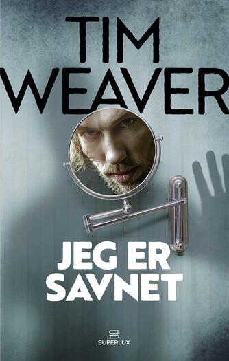 Tim Weaver: Jeg er savnet : krimi