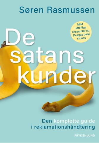 Søren Rasmussen (f. 1960-01-11): De satans kunder : den komplette guide i reklamationshåndtering