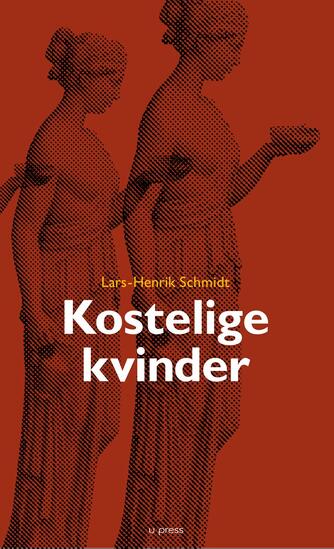Lars-Henrik Schmidt (f. 1953): Kostelige kvinder : livsglimt