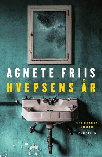 Agnete Friis: Hvepsens år : spændingsroman