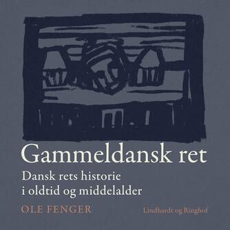 Ole Fenger (f. 1931): Gammeldansk ret : dansk rets historie i oldtid og middelalder