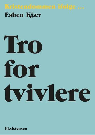 Esben Kjær: Tro for tvivlere