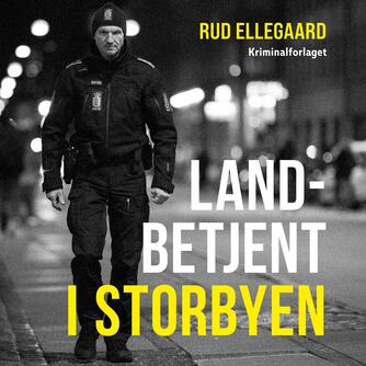 Rud Ellegaard: Landbetjent i storbyen