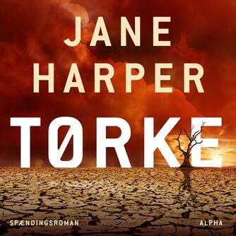 Jane Harper: Tørke (Ved Mikkel Bay Mortensen)