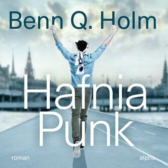 Benn Q. Holm (f. 1962): Hafnia punk (Ved Peter Pilegaard)