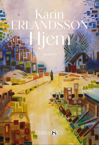 Karin Erlandsson (f. 1978): Hjem : roman