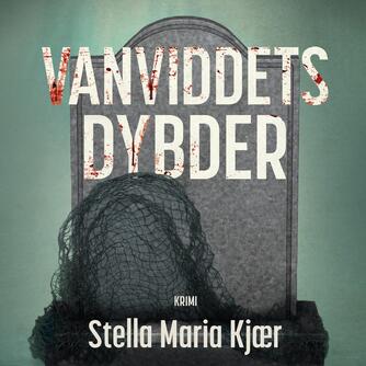 Stella Maria Kjær: Vanviddets dybder
