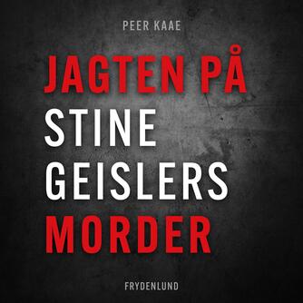 Peer Kaae: Jagten på Stine Geislers morder