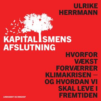 Ulrike Herrmann: Kapitalismens afslutning : hvorfor vækst forværrer klimakrisen - og hvordan vi skal leve i fremtiden