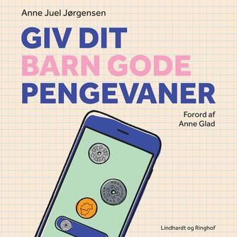Anne Juel Jørgensen: Giv dit barn gode pengevaner