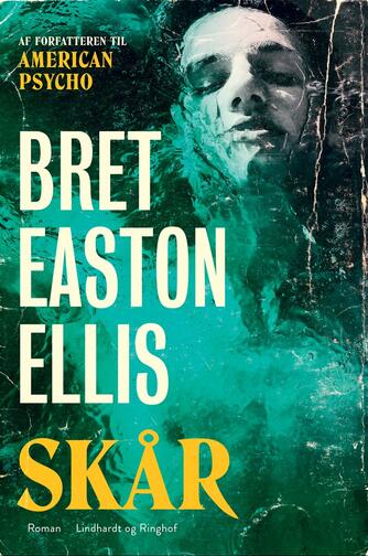 Bret Easton Ellis: Skår : roman