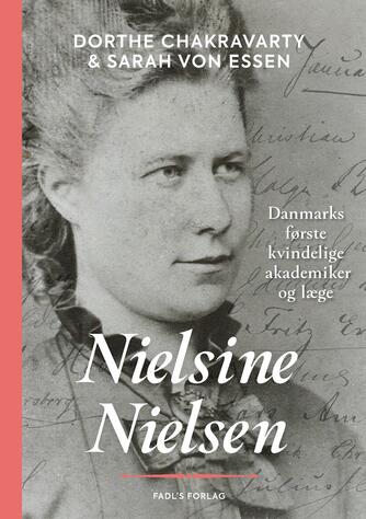 Dorthe Chakravarty, Sarah von Essen: Nielsine Nielsen : Danmarks første læge og akademiker