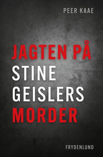 Peer Kaae: Jagten på Stine Geislers morder