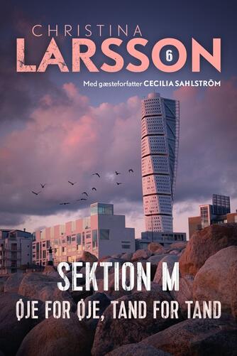 Christina Larsson (f. 1965): Sektion M. Del 6, Øje for øje, tand for tand