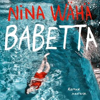 Nina Wähä (f. 1979): Babetta