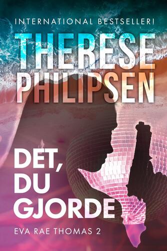 Therese Philipsen: Det, du gjorde