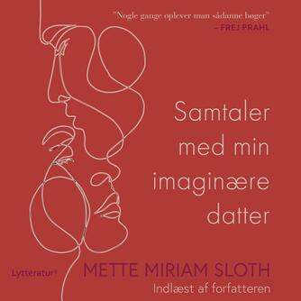 Mette Carendi: Samtaler med min imaginære datter