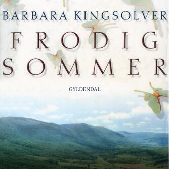 Barbara Kingsolver: Frodig sommer (Ved Pernille Geertsen)