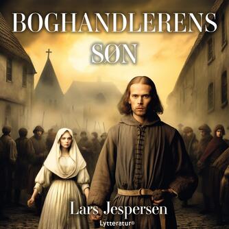 Lars Jespersen: Boghandlerens søn : en fortælling fra 1600-tallet baseret på virkelige hændelser