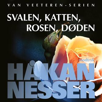 Håkan Nesser: Svalen, katten, rosen, døden (Ved Paul Becker)